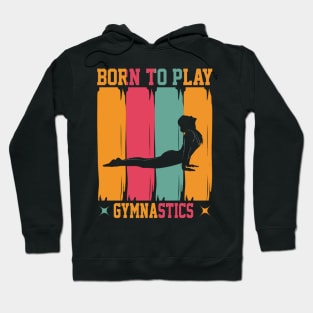 Born to play gymnastics Hoodie